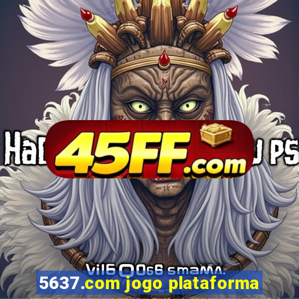 5637.com jogo plataforma